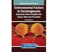 Environmental Factors in Carcinogenesis: Exposome-driven Insights into Cancer Risk and Prevention