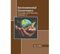 Environmental Governance: Concepts and Theories (Volume 1)