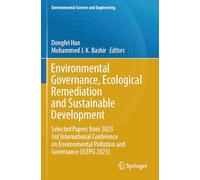 Environmental Governance, Ecological Remediation and Sustainable Development: Selected Papers from 2023 3rd International Conference on Environmental Pollution and Governance (ICEPG 2023)