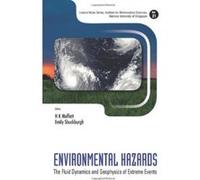 Environmental Hazards: The Fluid Dynamics And Geophysics Of Extreme Events (Lecture Notes Series, Institute for Mathematical Sciences, National University of Singapore) - [Livre en VO] Moffatt H Keith