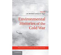 Environmental Histories of the Cold War