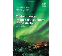 Environmental Impact Assessment in the Arctic: A Guide to Best Practice - [Livre en VO] Timo Koivurova, Paula Kankaanpaa, Pamela Lesser, Sonja Bickford, Marina Nenasheva (Auteur)