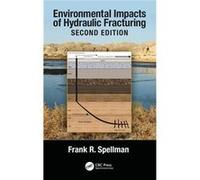 Environmental Impacts of Hydraulic Fracturing - Spellman Frank R. Spellman Environmental Consultants Norfolk Virginia USA - Taylor amp Francis Ltd - Livre Spellman Frank R. Spellman Environmental Cons