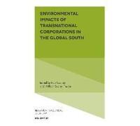 Environmental Impacts of Transnational Corporations in the Global South Environmental Impacts of Transnational Corporations in the Global South (Auteur)