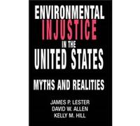 Environmental Injustice In The U.S. by James Lester David W. Allen, James P. Lester, Kelly M. Hill (Auteur)