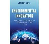 Environmental Innovation: An Action Plan for Saving the Economy and the Planet by 2050