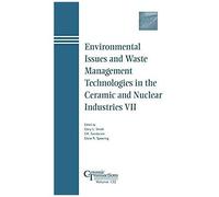 Environmental Issues And Waste Management Technologies In The Ceramic And Nuclear Industries Vii