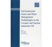 Environmental Issues and Waste Management Technologies in the Ceramic and Nuclear Industries VII