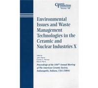 Environmental Issues and Waste Management Technologies in the Ceramic and Nuclear Industries X