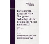 Environmental Issues and Waste Management Technologies in the Ceramic and Nuclear Industries XI Various (Auteur)