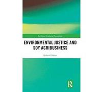 Environmental Justice and Soy Agribusiness (Earthscan Food and Agriculture) - [Version Originale] Inconnu (Auteur)