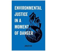 Environmental Justice In A Moment Of Danger