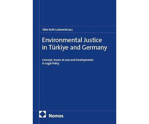Environmental Justice in Türkiye and Germany: Concept, Issues at Law and Developments in Legal Policy