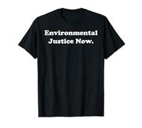 Environmental Justice Now Support Action T-Shirt