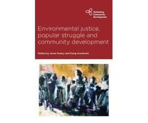 Environmental Justice, Popular Struggle And Community Development