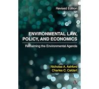 Environmental Law, Policy and Economics: Reclaiming the Environmental Agenda