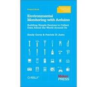 Environmental Monitoring With Arduino: Building Simple Devices To Collect Data About The World Around Us (Paperback) Emily Gertz, Patrick Dijusto (Auteur)