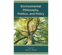 Environmental Philosophy, Politics, And Policy