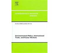 Environmental Policy, International Trade, And Factor Markets, Contributions to Economic Analysis C.C. Chao, Eden Siu-hung Yu (Auteur)