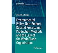 Environmental Policy, Non-Product Related Process And Production Methods And The Law Of The World Trade Organization