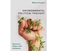 Environmental Political Thought: Interests, Values and Inclusion - [Version Originale] Inconnu (Auteur)
