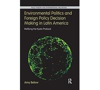 Environmental Politics And Foreign Policy Decision Making In Latin America