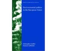 Environmental Politics in the European Union: Policy-Making, Implementation and Patterns of Multi-Level Governance Knill, Christoph, Liefferink, Duncan (Auteur)