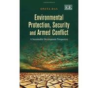 Environmental Protection, Security and Armed Conflict: A Sustainable Development Perspective - [Livre en VO] Onita Das (Auteur)