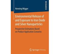 Environmental Release Of And Exposure To Iron Oxide And Silver Nanoparticles