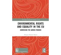 Environmental Rights and Equality in the EU Addressing the Aarhus Paradox - Morgan Eleanor Harris - Routledge - ebook (ePub) - Livre