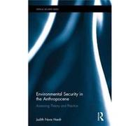 Environmental Security In The Anthropoce Judith Nora Institute For International Cooperation And Development Studies Hegoa Hardt, Spain (Auteur)