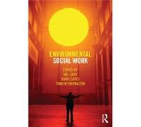 Environmental Social Work (Paperback) Mel Gray, John Coates, Tiani Hetherington (Auteur)