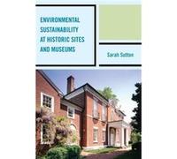Environmental Sustainability at Historic Sites and Museums Sarah Sutton (Auteur)