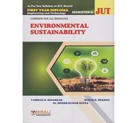 ENVIRONMENTAL SUSTAINABILITY for First Year Semester 2 Diploma In Engineering And Technology Jharkhand University | Vaibhao K. Sonarkar, Rupak K. Sharma, Dr. Dinesh K. Gupta | Nirali Prakashan