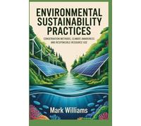ENVIRONMENTAL SUSTAINABILITY PRACTICES: conservation methods climate awareness and responsible resource use