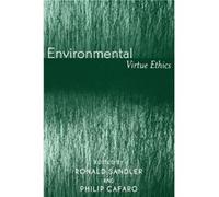 Environmental Virtue Ethics Philip Cafaro (Auteur)