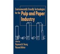 Environmentally Friendly Technologies for the Pulp and Paper Industry by Young Hardcover Book