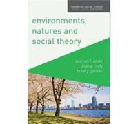 Environments, Natures And Social Theory (Themes In Social Theory) (Paperback) Alan P Rudy, Damian White, Brian Gareau (Auteur)