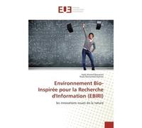 Environnement Bio-Inspiree pour la Recherche d'Information (eBIRI) Les innovations issues de la nature - Hadj Bouarara - Universitaires Europeennes - broché - Guide