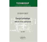 ENVIRONNEMENT - Energie hydraulique - Différentes formes, aménagements (Niveau B) - Alain Giret - Ellipses - broché - Scolaire / Universitaire