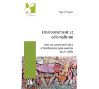 Environnement et colonialisme (Avec un contre-récit face à l’entêtement post-colonial du 21e siècle) - Paul Vossen - Academia Eds - broché - Essai
