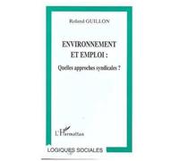 Environnement Et Emploi - Quelles Approches Syndicales ?