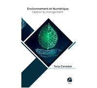 Environnement et Numérique : opérer le changement - Tony Canadas - Du Pantheon Eds - broché - Essai