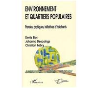 Environnement Et Quartiers Populaires - Paroles, Pratiques, Initiatives D'habitants