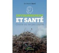 Environnement et santé Didier Sicard (Préface), Denis Bard (Auteur)