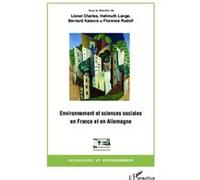 Environnement et sciences sociales en France et en Allemagne Lionel Charles (Direction), Hellmuth Lange (Direction), Bernard Kalaora (Direction), Florence Rudolf (Direction)