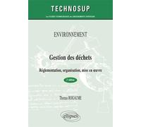 ENVIRONNEMENT - Gestion des déchets - Réglementation, organisation, mise en œuvre - 2e édition - (niveau A) Environnement, réglementation, organisation - Thomas Rogaume - Ellipses - broché - Etude