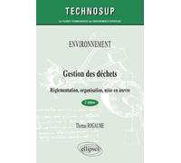 ENVIRONNEMENT - Gestion des déchets Réglementation, organisation, mise en œuvre (niveau A) - Thomas Rogaume - Ellipses - broché - Etude