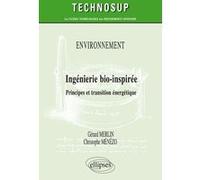 Environnement - Ingénierie bio-inspirée - Principes et transition énergétique - Niveau C Gérard Merlin (Auteur), Christophe Menezo (Auteur)