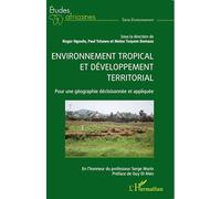 Environnement Tropical Et Développement Territorial - Pour Une Géographie Décloisonnée Et Appliquée